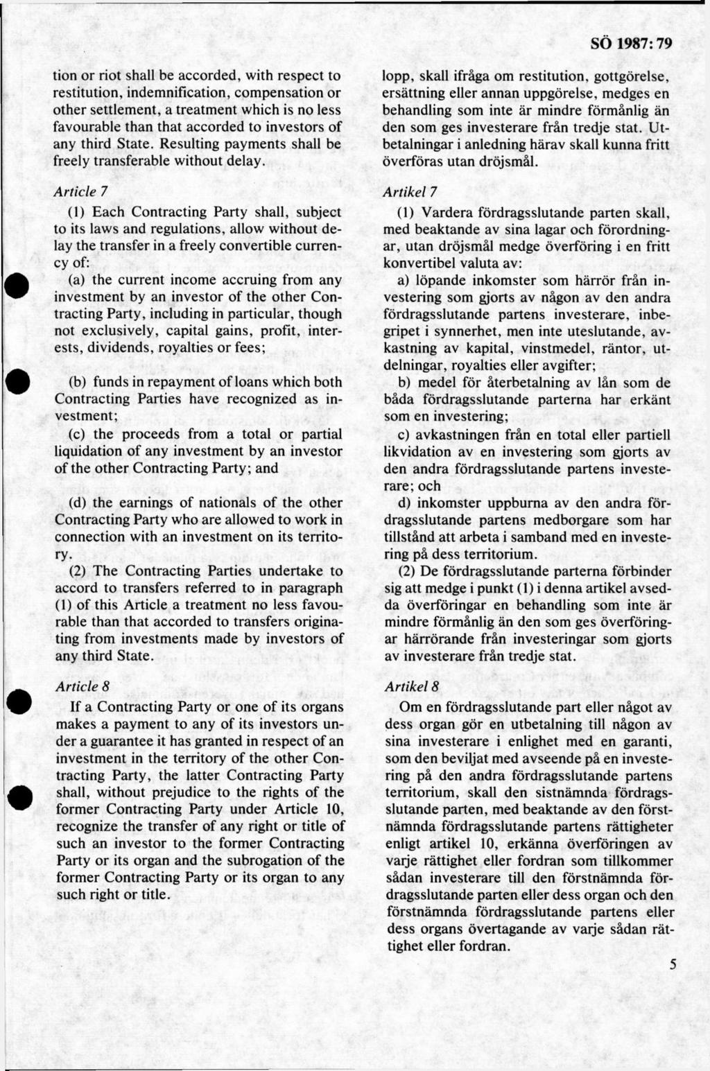 tion or riot shall be accorded, with respect to restitution, indemnification, com pensation or other settlem ent, a treatm ent which is no less favourable thån that accorded to investors of any third
