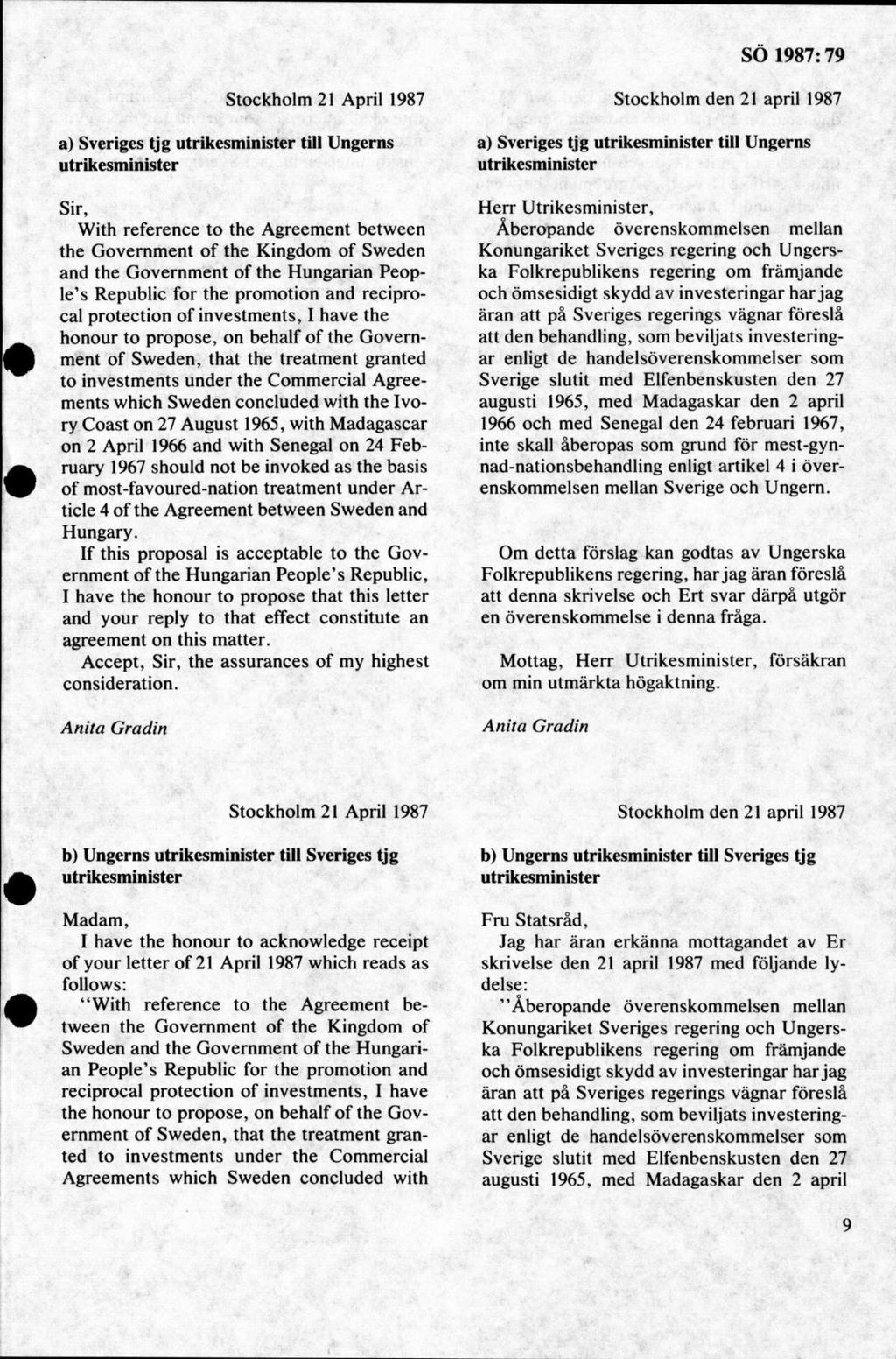 Stockholm 21 April 1987 a) Sveriges tjg utrikesm inister till U ngerns utrikesm inister Sir, With reference to the Agreement between the Governm ent of the Kingdom of Sweden and the Government of the