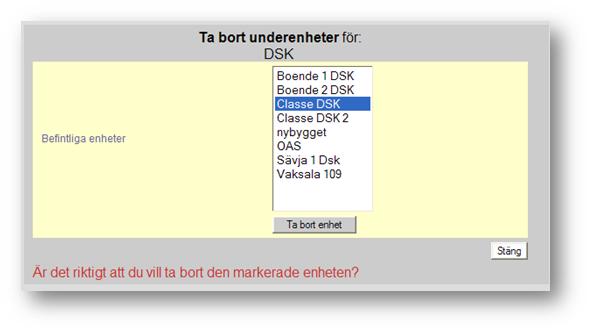 2 Hantera Enheter Om kontrollen inte upptäcker något hinder ges användaren ändå ett varningsmeddelande då det inte går att ångra borttagningen.
