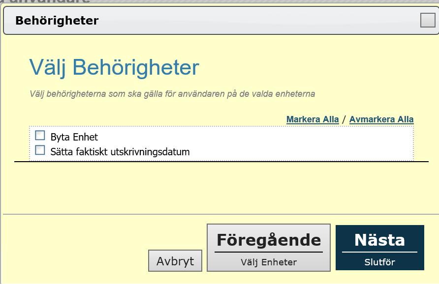 Välj behörigheter Behörigheterna för användaren sätts och som texten beskriver så ska dessa behörigheter gälla för alla de valda enheterna.