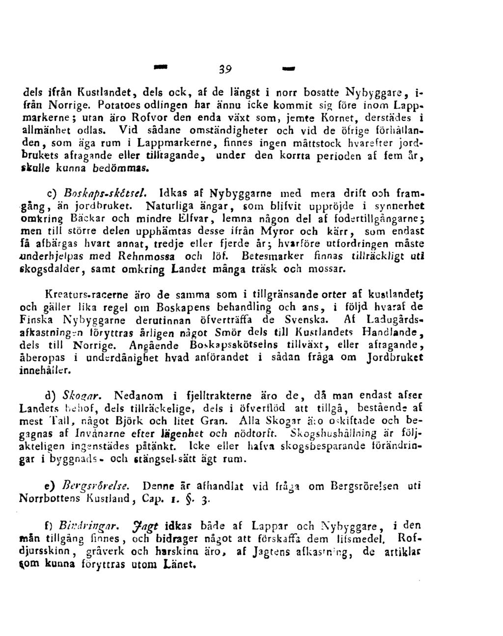 39 dels ifrån Kustlandet, dels ock, af de längst i norr bosatte Nybyggare, i- från Norrige.