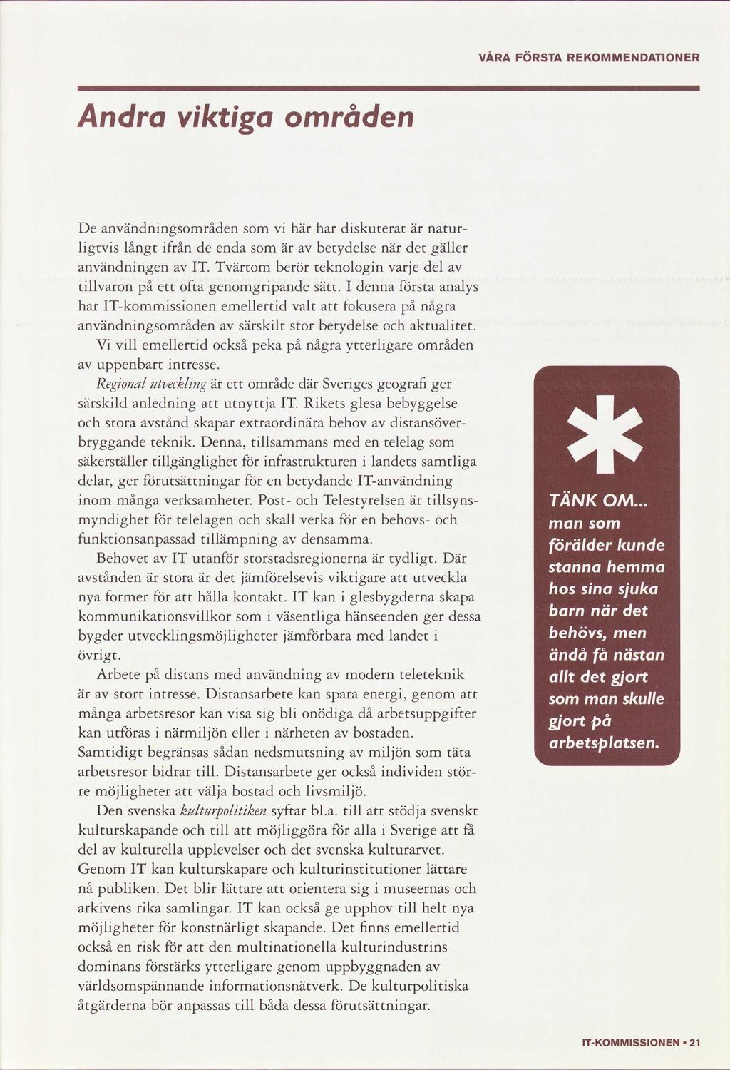 VÅRA FÖRSTA REKMMENDATINER Andra vktga områd De användnngråd v här har dskuterat är natur lgtvs långt från de da är betydelse när det gäller användnng IT.