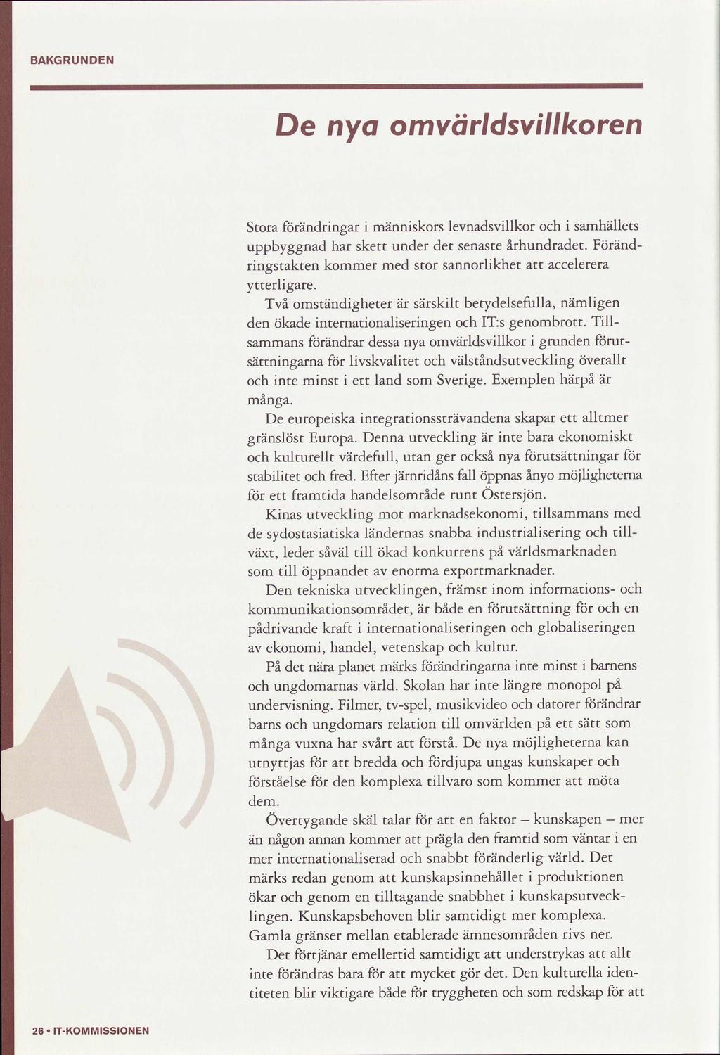 BAKGRUNDEN De nya omvärldsvllkor Stora ändrngar männskors levnadsvllkor uppbyggnad har skett under det saste rngstakt ytterlgare.