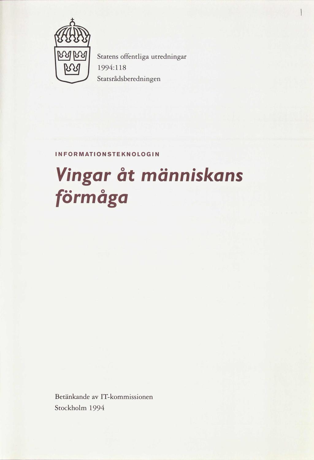 1%: Stats w w offtlga utrednngar w 1994:118 Statsrådsberednng