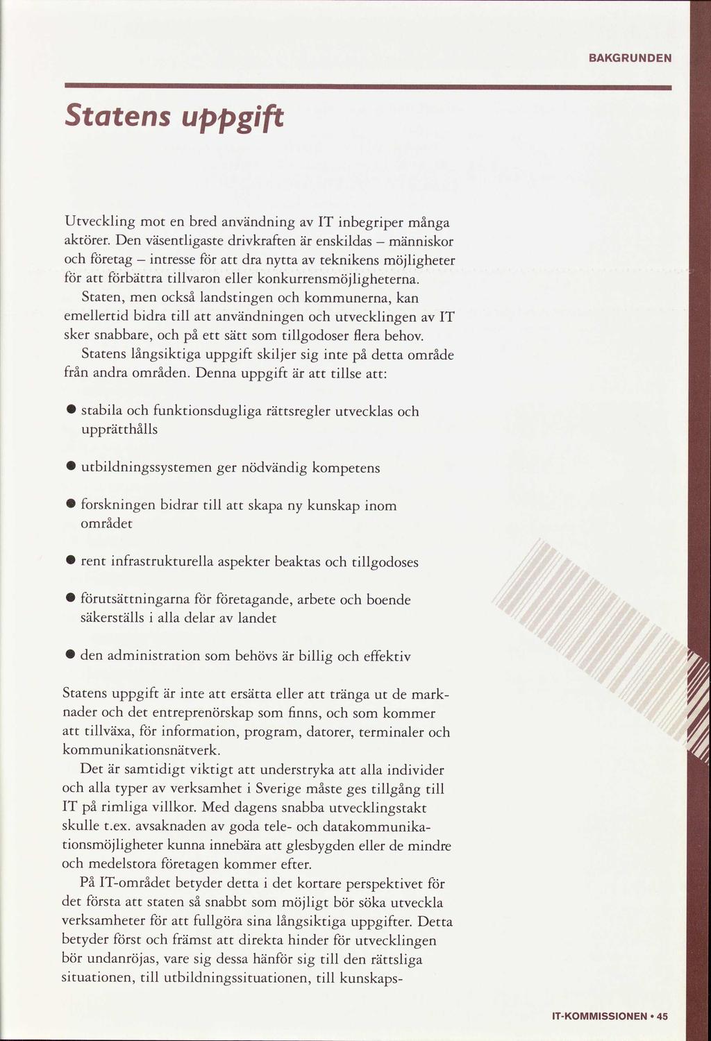 BAKGRUNDEN Stats uppgft Utvecklng mot bred användnng IT nbegrper många aktörer.