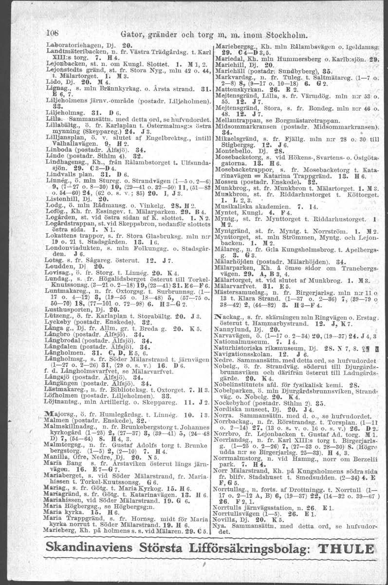 108 Gator, gränder och torg IiI. ni. inom Stockholm.. Leboratoriehageu, Dj, 20. Marieb.ergsg., Elr. mln Rålambsvagen o.tgeldamsg- Landtmäteribacken, n. fr. Västra Trädgårdsg. t. Karl 29. C 4-D 3, 5.