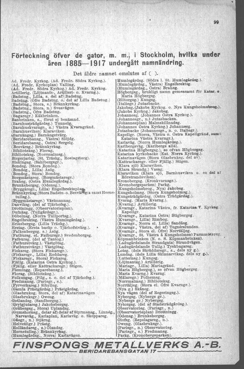 f Förteokning öfver de gator, åren f 885'-1917 m. m., i Stookholm, hvilka undergått namnändring. Det äldre namnet omslutes af ( ). under Ad. Fredr. Kyrkog. (Ad. Fredr. Södra Kyrkog.). Humlegirdsg.