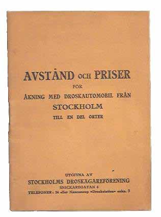 1. [Taxa för taxi) Avstånd och priser för åkning med droskautomobil från Stockholm till en del orter. Stockholm, Birgin & Olsson tryckeri, 1923. Stockholms droskägareförening.