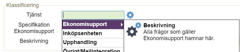 Tjänst Här väljer vi vad ärendet handlar om Klicka på kugghjulet och välj först huvudtjänst, ex Ekonomisupport Om det finns