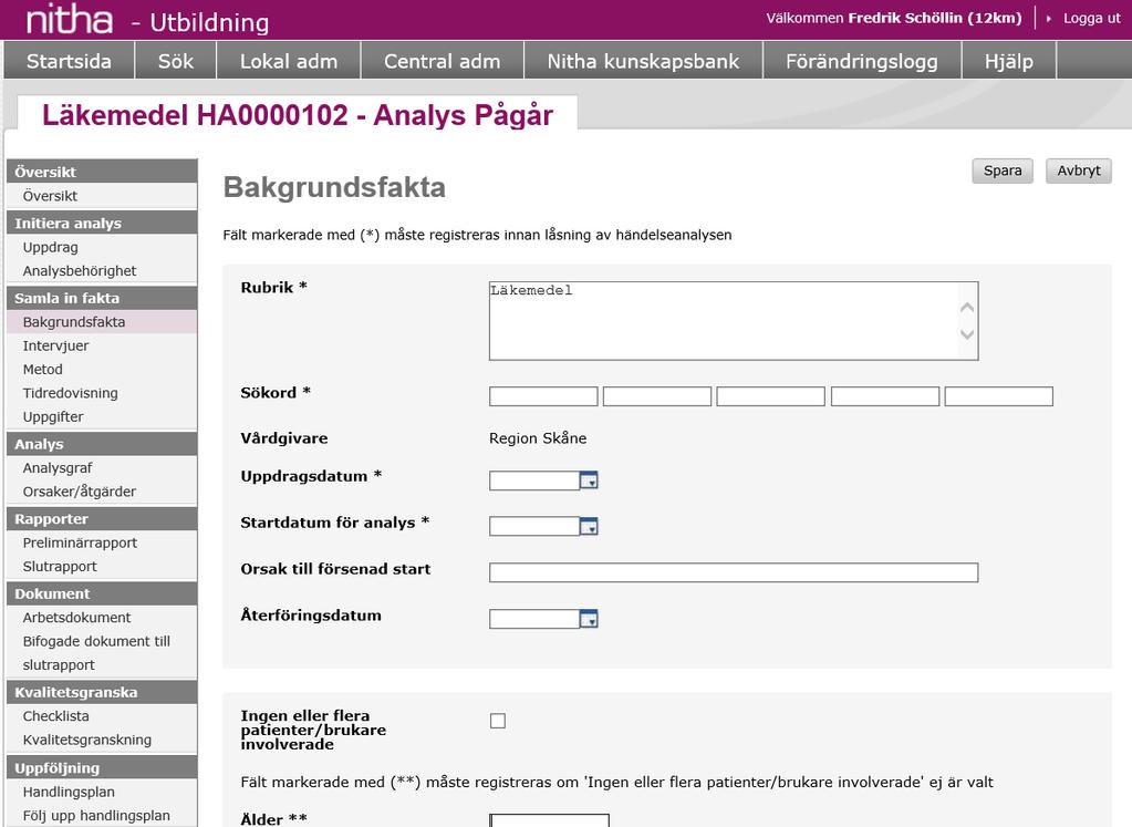 Fyll i bakgrundsfakta. Klicka på Spara Kompletteras under arbetets gång Fält med asterisk är obligatoriska Kan sparas och fyllas på efterhand som analysen fortskrider Intervjuer mall som stöd.