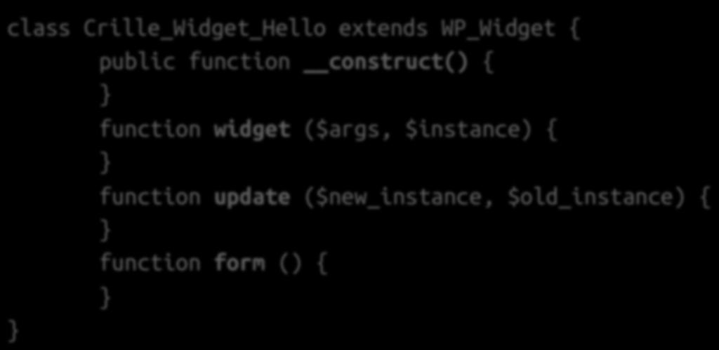 Class Ett plugin skall finnas i en class class Crille_Widget_Hello extends WP_Widget { public function construct() { }