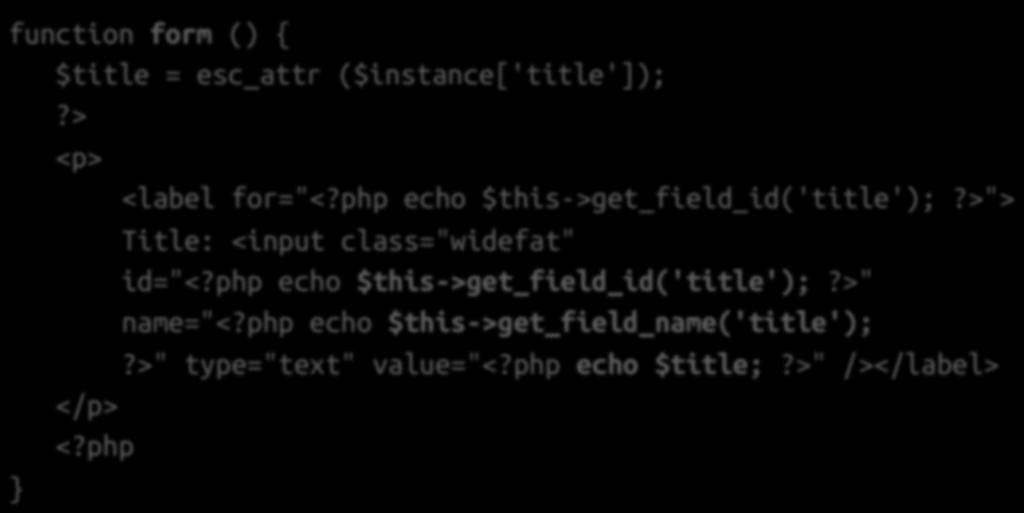 form () Hur skall formuläret se ut i DashBoard function form () { $title = esc_attr ($instance['title']);?> <p> <label for="<?php echo $this->get_field_id('title');?