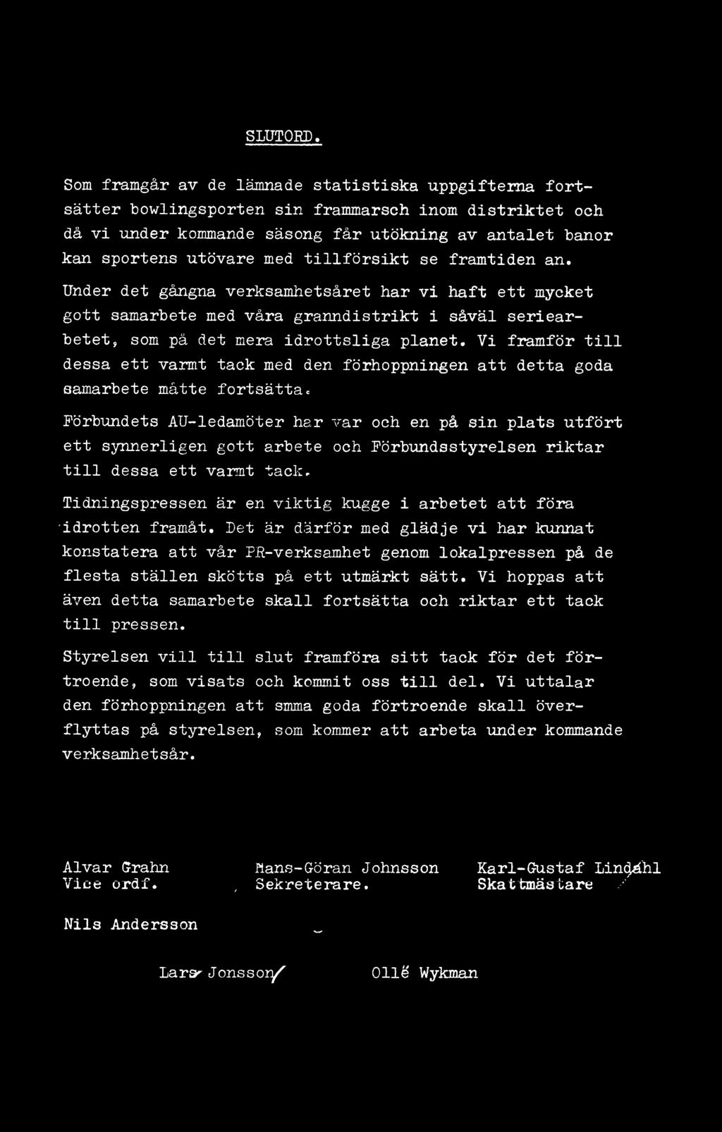 Förbundsstyrelsen riktar till dessa ett varmt tack. Tidningspressen är en viktig kugge i arbetet att föra idrotten framåt.