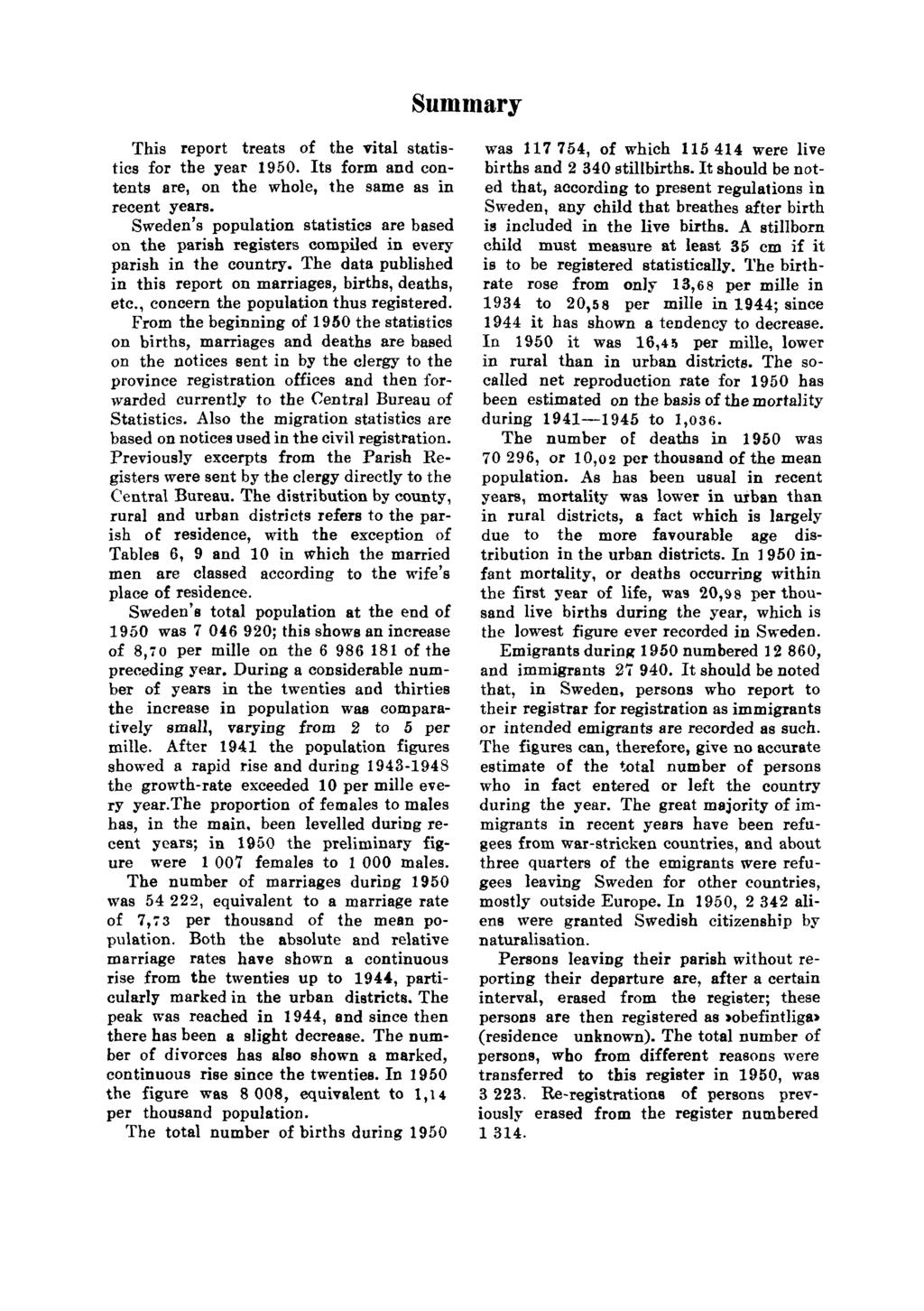 Summary This report treats of the vital statistics for the year 1950. Its form and contents are, on the whole, the same as in recent years.