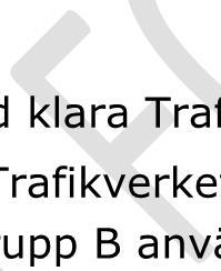 Om det inte heller är möjligt att uppfylla Trafikverkets kriterier för grupp B