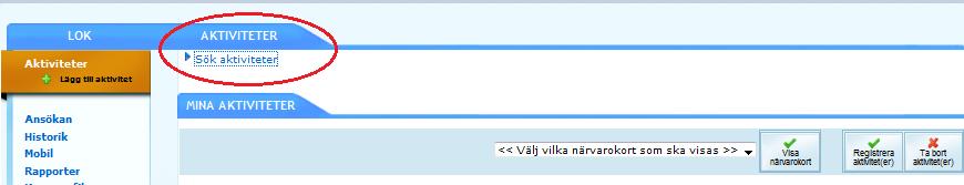 Sök aktiviteter Innan ni skickar in ansökan är det bra om ni kontrollerar om det finns aktiviteter kvar som inte är registrerade men som ska med i ansökan.