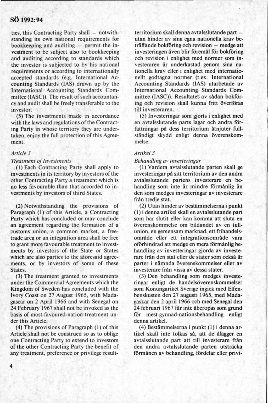 ties, this Contracting Party shall notwithstanding its own national requirem ents for bookkeeping and auditing perm it the investment to be subject also to bookkeeping and auditing according to