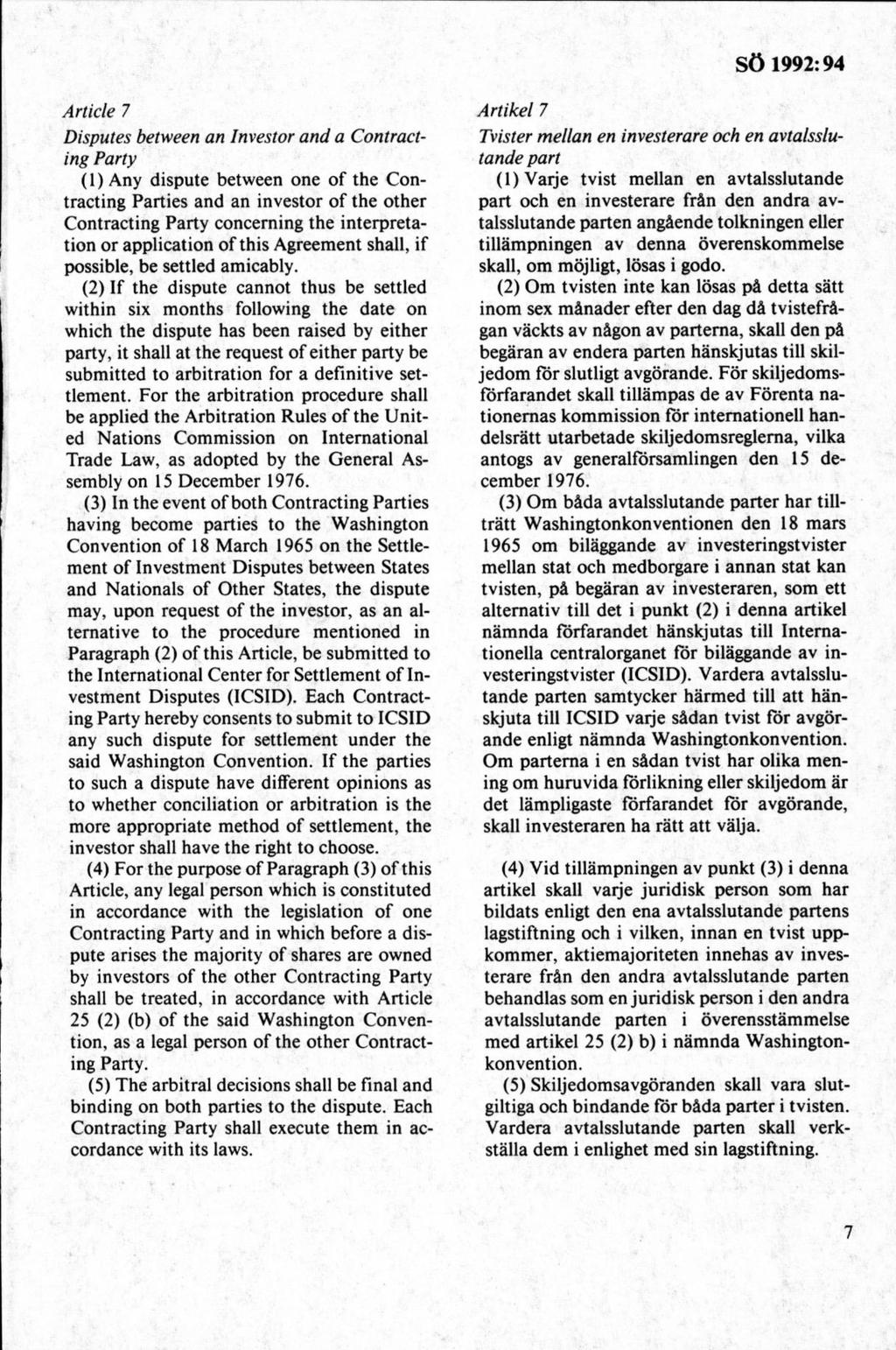 Article 7 Disputes between an Investor and a Contracting Party (1) Any dispute between one of the Contracting Parties and an investor o f the other Contracting Party concerning the interpretation or
