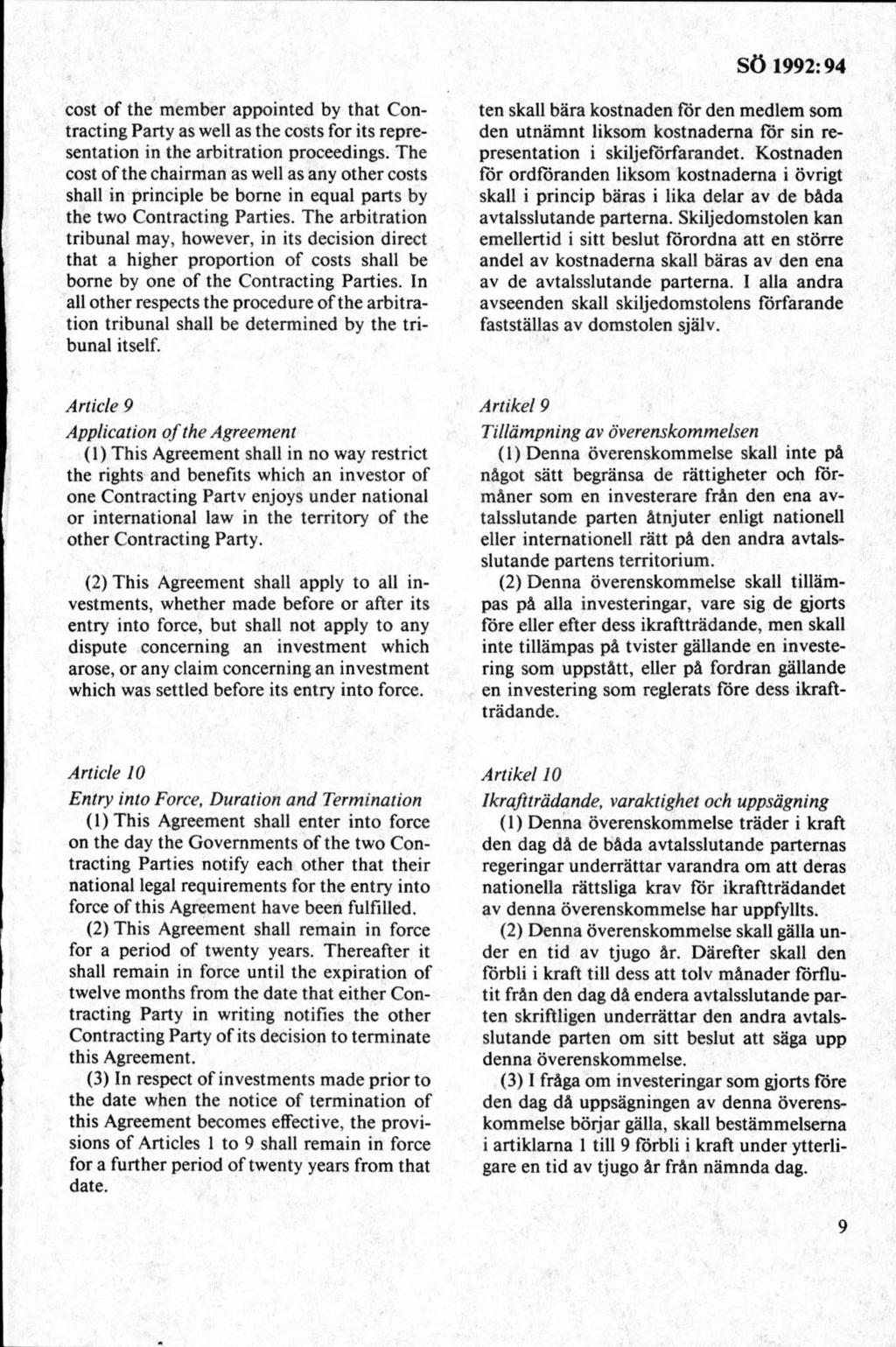 cost of the m em ber appointed by that Contracting Party as well as the costs för its representation in the arbitration proceedings.