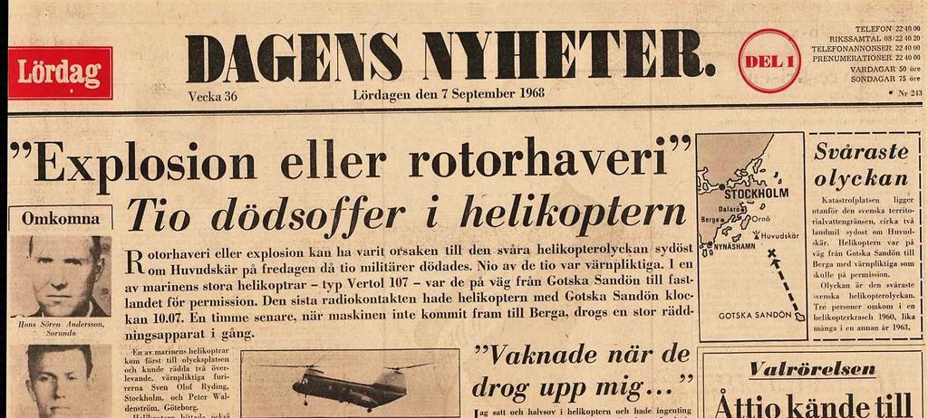 Några veckor efter den sovjetiska inmarschen i Prag, närmare bestämt den 6 september, var den svenska marinhelikoptern Y 62, en Hkp 4 B, på ett mycket fredligt och rutinmässigt uppdrag över Östersjön.