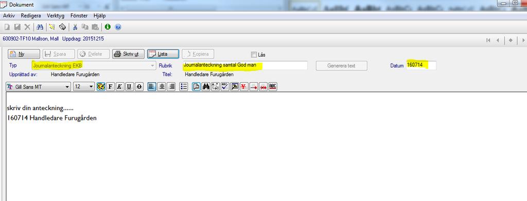 I Rubrik kan du förtydliga vad din anteckning handlar om t. ex läkarundersökning Samtal med God man. 4. Skriv din journalanteckning i rutan. 5.