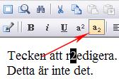 Upphöjd skrift Markera den text du vill ha upphöjd och klicka på knappen Upphöjd