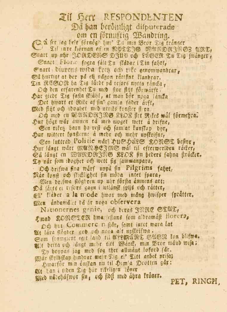Til Herr RFSPONDLNTEN Da han hctomli^t difputerade om en förnuftig Wnndrmg. CO.å. ser f«g se^ förnög*' huv' T>:'min Bror Tig tranor -' Ii! -att f.ärnan af ft.