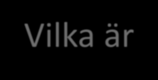 Vilka är våra