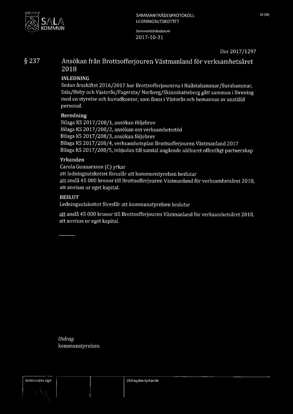 SAM MANTRÄDESPROTOKOLL 16 ua) LEDNINGSUTSKOTTET Sammanträdesdatum 2017-10-31 Dnr 2017/1297.