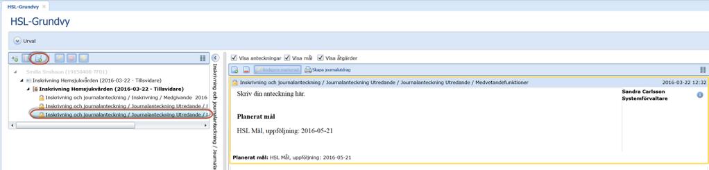 4.3.4 Uppföljning av mål i Inskrivning och Journalanteckning För att göra en måluppföljning, sök upp det registrerade målet