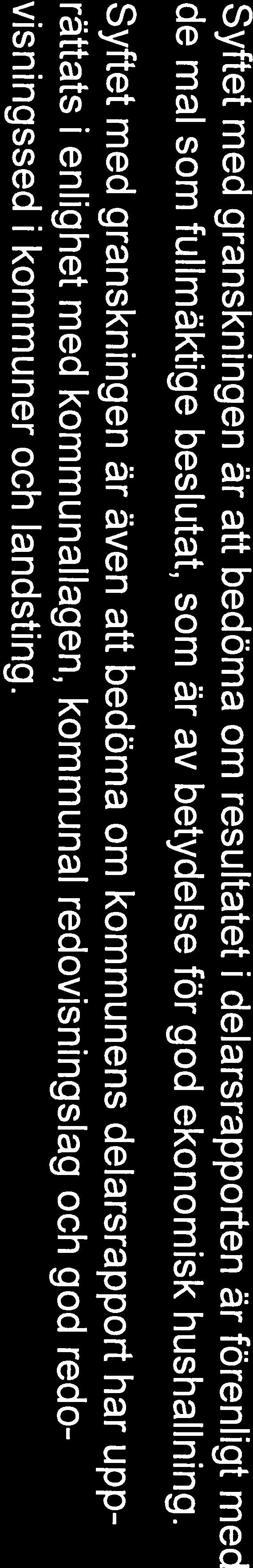 Syftet med granskningen är även att bedöma om kommunens delårsrapport har upprättats i enlighet med kommunallagen, kommunal redovisningslag och god redovisningssed i kommuner och landsting. 2.