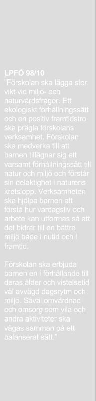 Hälsosamma vanor För att orka leka, lära och hålla igång en hel dag krävs mycket energi, både för vuxna och barn. På Futuraskolan är maten god, vällagad och näringsriktig.