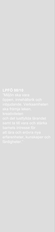 Glädje För oss är grunden för lärande glädje. Det innebär att alla ska trivas och känna lust för att lära.