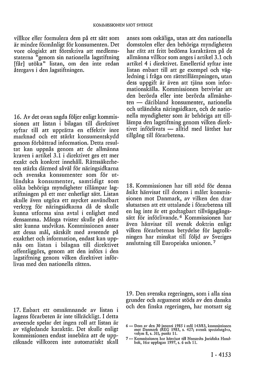 KOMMISSIONEN MOT SVERIGE villkor eller formulera dem på ett sätt som är mindre förmånligt för konsumenten.