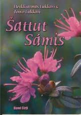 BOTANISK LITTERATUR Šattut Sámis, en samisk fotoflora År 1992, med nytryck 2006, gavs den allra första samiska fotofloran ut, med titeln Šattut Sámis (Växter i Sameland).