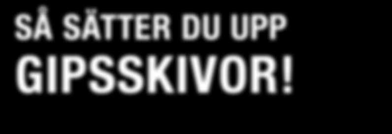 Exempel på detta är när du ska fästa: Gipsskiva mot förstärkningsregel i stål Gipsskiva mot gipsskiva Hårdgipsskiva mot stålregel Utvändig gipsskiva mot träregel Välj rätt skruvlängd!