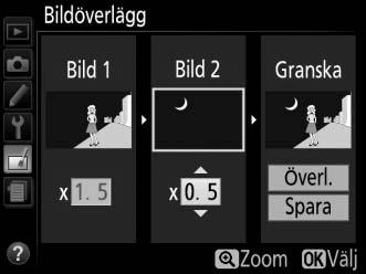 3 Välj den andra bilden. Den valda bilden visas som Bild 1. Markera Bild 2 och tryck på J, välj sedan den andra bilden enligt beskrivningen i steg 2. 4 Justera förstärkningen.