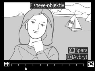 Fisheye-objektiv G-knappen N retuscheringsmeny Skapa kopior som verkar ha tagits med ett fisheye-objektiv.