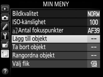 Lägga till alternativ på Min meny 1 Välj Lägg till objekt.