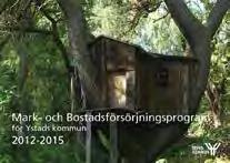 BOSTÄDER NULÄGE Historiskt sett har bostadsbehovet och efterfrågan på nybyggda bostäder i kommunen varit störst i staden Ystad och det antas vara så även i framtiden.