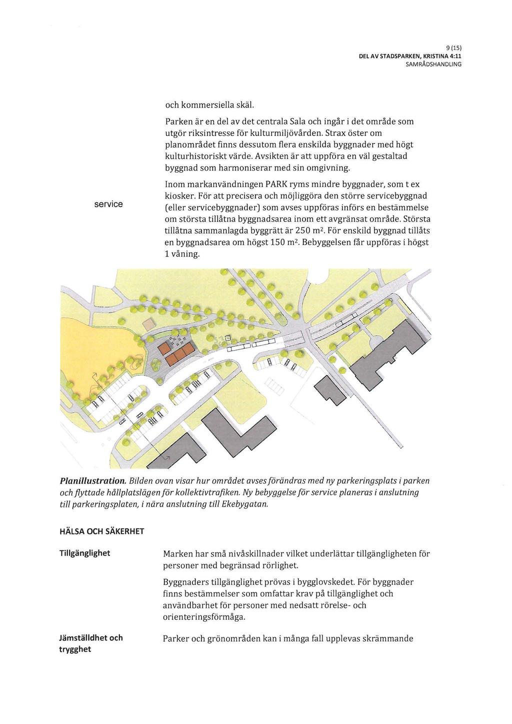 9(15) och kommersiella skäl. Parken är en del av det centrala Sala och ingår i det område som utgör riksintresse för kulturmiljövård en.