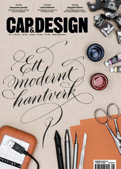 Nº6 CAP&D ESIG Om CAP&Design N SE PTEM BER 20 15 Det första numret av CAP&Design kom ut redan under bör- R 2015 169 SEK 19 EURO 155 DKK 175 NOK WWW.CAP DESI GN.