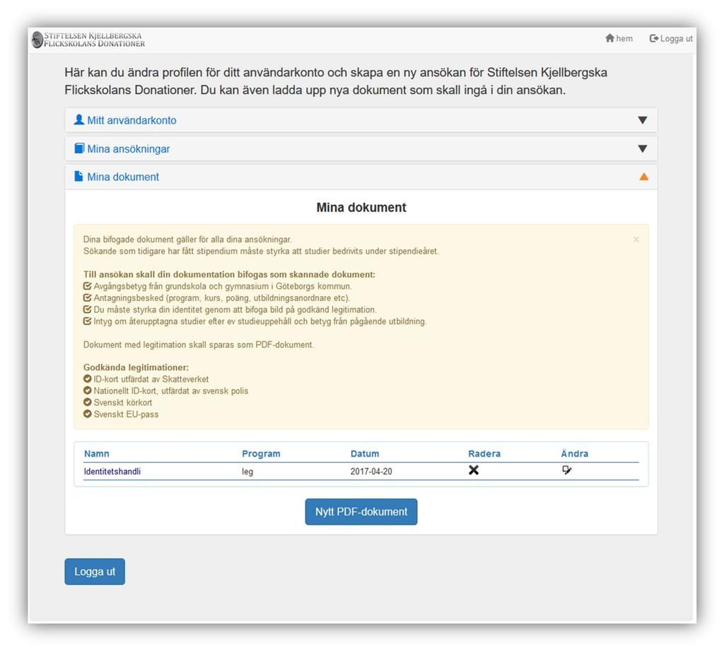 1.13 Mina dokument Under Mina dokument kan du bifoga nya dokument som skall ingå i din ansökan. Läs instruktionerna noggrant på sidan för att se vilka dokument som måste bifogas.