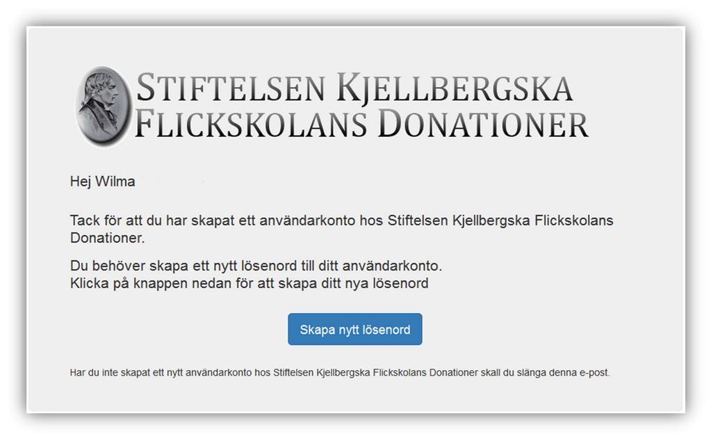 1.5 Efter du sparat nytt användarkonto Efter du har sparat ditt nya användarkonto får du en e-post med ett tack för att du skapat ett användarkonto hos Stiftelsen Kjellbergska Flickskolans Donationer.