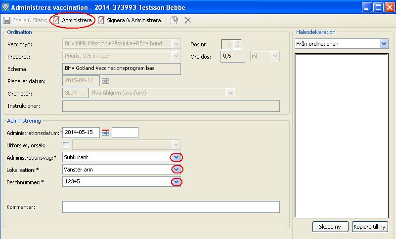 I nedre fältet Administrering visas information som kan ändras/fyllas i av den som administrerar vaccinationen. Administrationsdatum är det datum som angivits i ordinationen.