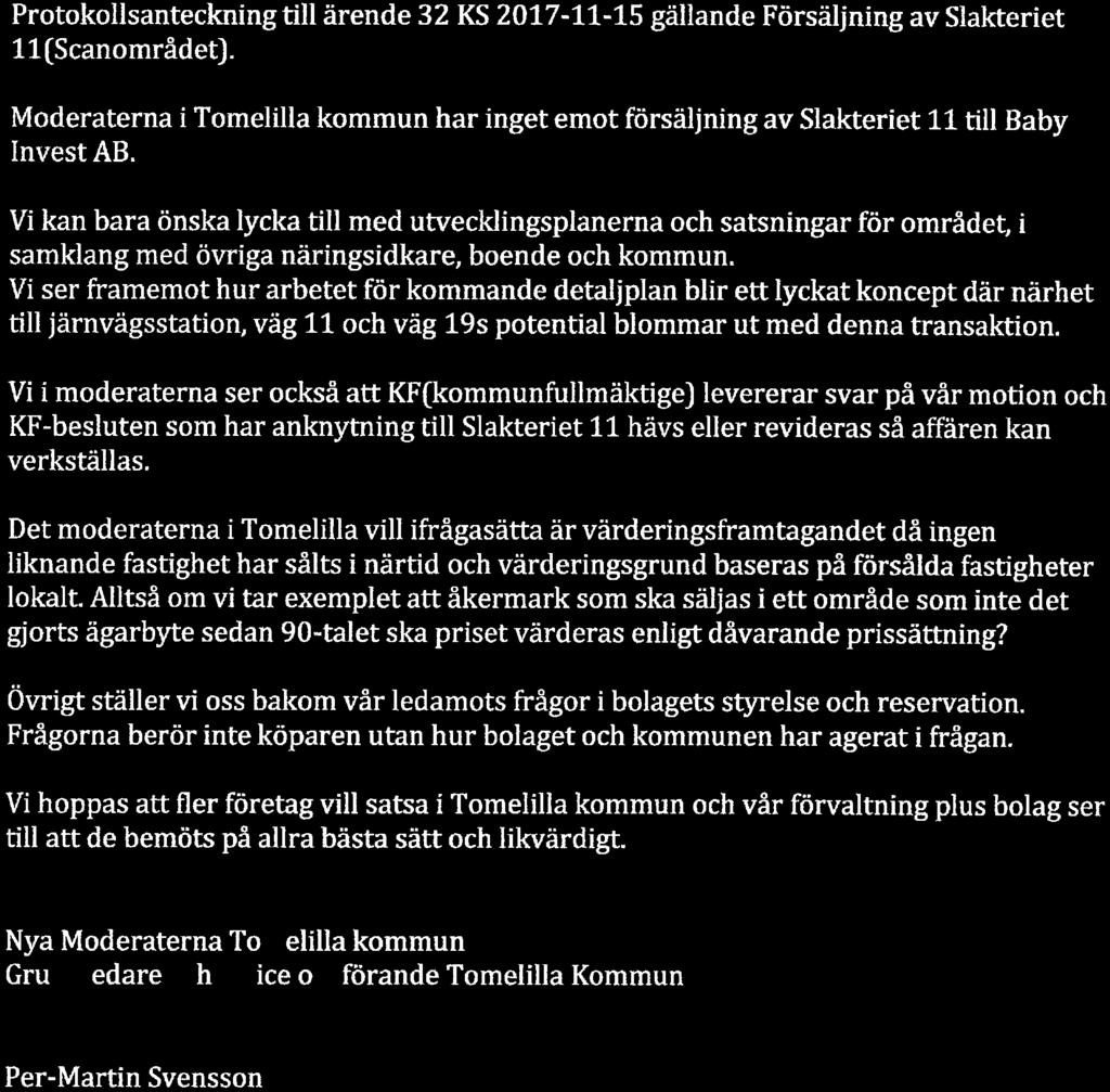 MODERATERNA TOMELIILA KOMMUN Protokollsanteckningtill ärende 32 KS 2017-11-15 gällande Försäljning av Slakteriet ll(scanområdet).