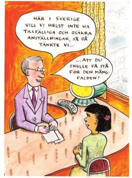 De ständiga gästerna år 2001 var 11,5 procent av befolkningen födda utomlands. Ungefär lika många till har föräldrar som är födda utomlands.