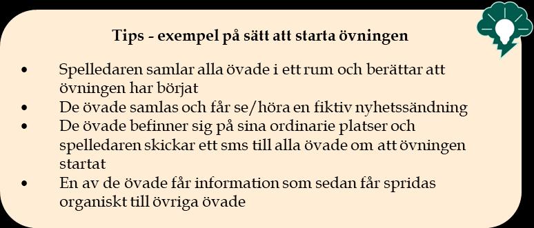 alltid informerar mottagaren om att Detta är ett övningssamtal, Detta är ett övningsmejl osv. Samla alla nummer till motspel och övade i en övningskontaktlista.