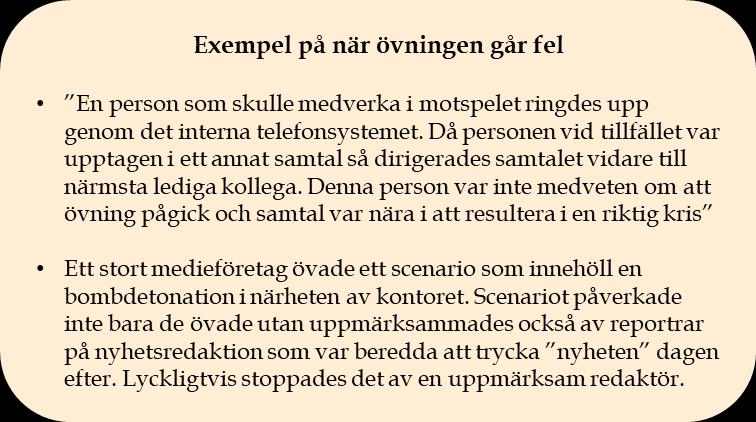 I undantagsfall kan övningen gå så fel att den helt spårar ur. Någon kanske gör sig allvarligt illa eller bryter ihop framför de andra.