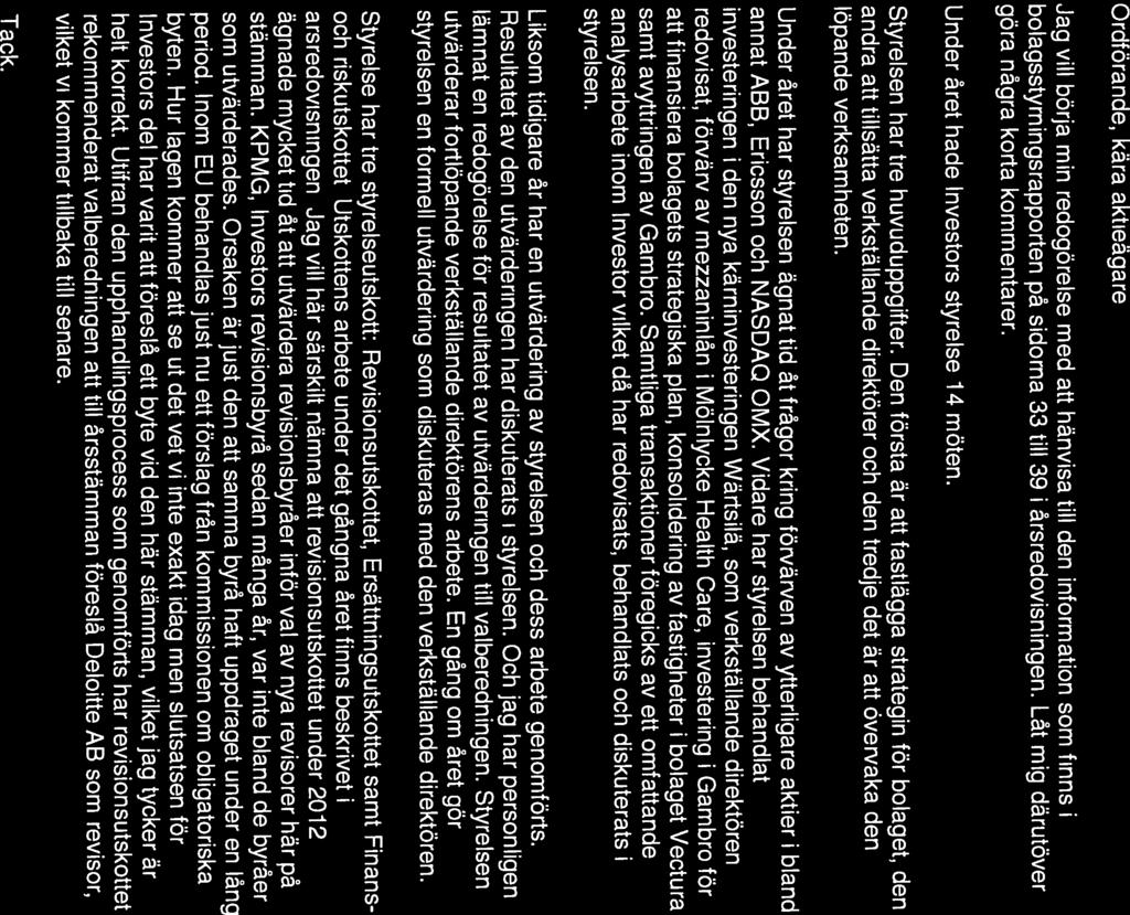 (Bilacia 6) nves[or Styrelsens ordförande Jacob Wallenbergs redogörelse för styrelsens, ersättnings-, revisions- samt finans och riskutskottens arbete vid årsstämman i Investor AB den 15 april 2013